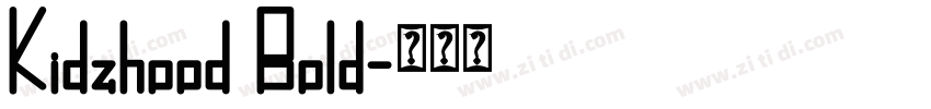Kidzhood Bold字体转换 Kidzhood Bold字体转换